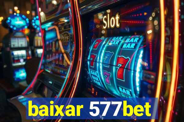 baixar 577bet