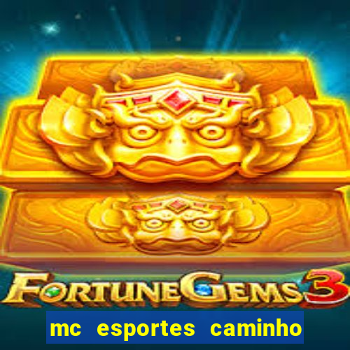 mc esportes caminho da sorte