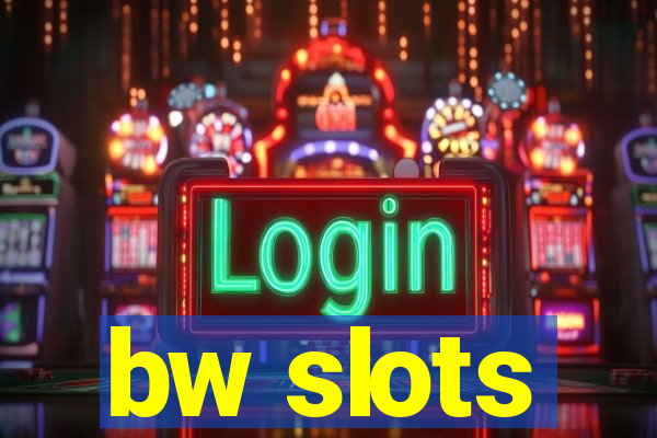 bw slots