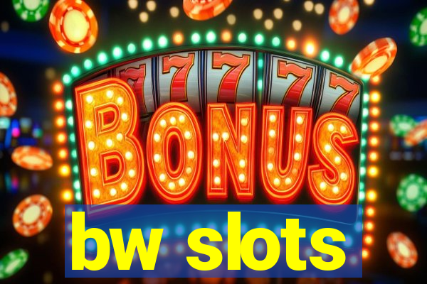 bw slots