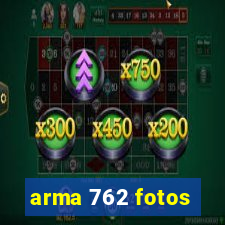 arma 762 fotos