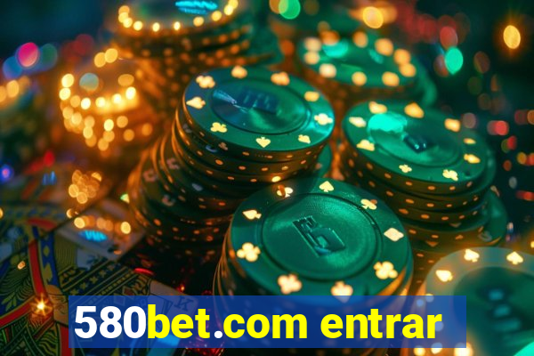 580bet.com entrar