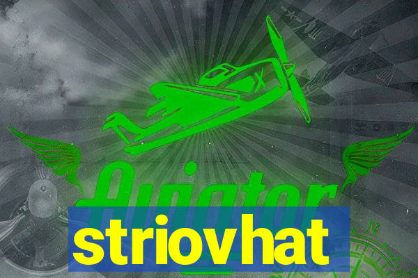 striovhat