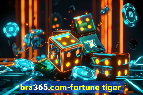 bra365.com-fortune tiger