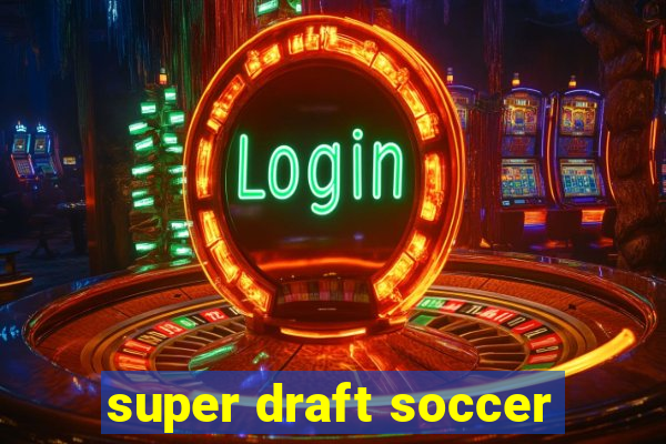 super draft soccer