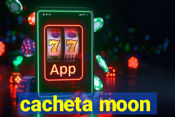 cacheta moon