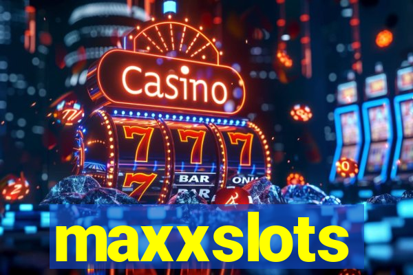 maxxslots