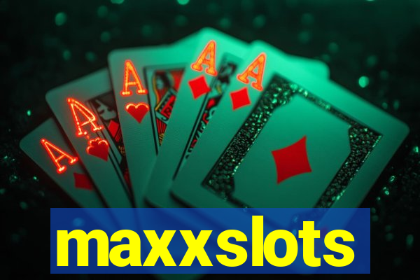 maxxslots