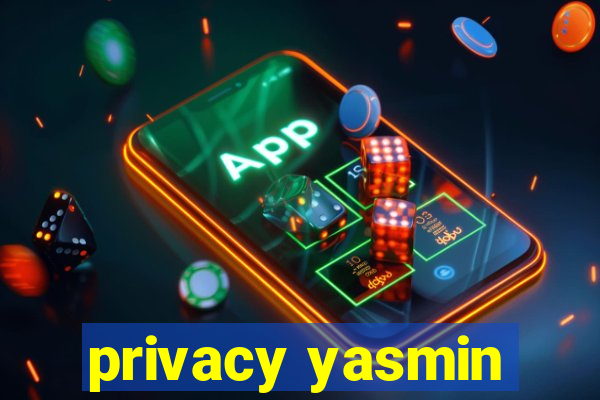 privacy yasmin