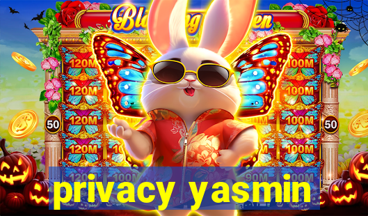 privacy yasmin