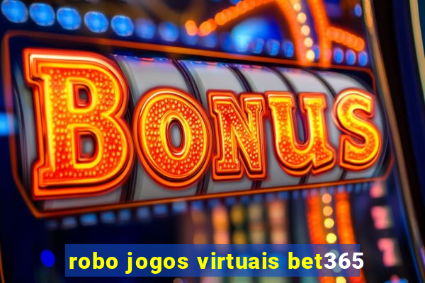 robo jogos virtuais bet365