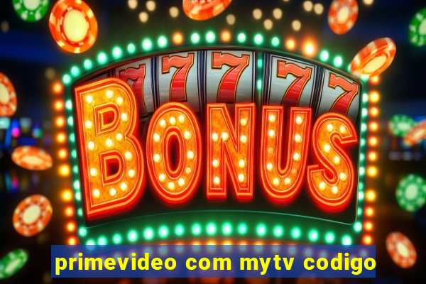 primevideo com mytv codigo