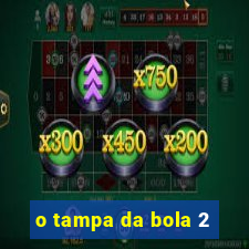 o tampa da bola 2