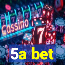 5a bet