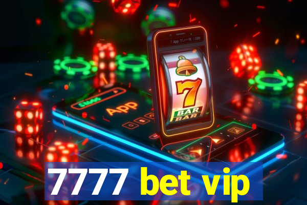 7777 bet vip