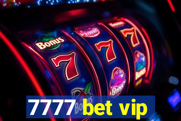 7777 bet vip