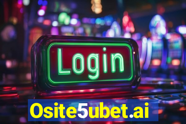 Osite5ubet.ai