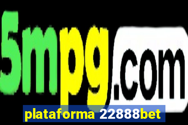 plataforma 22888bet