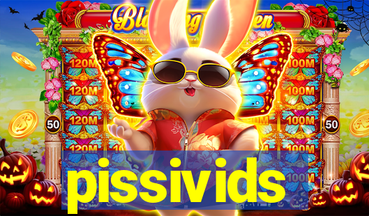 pissivids