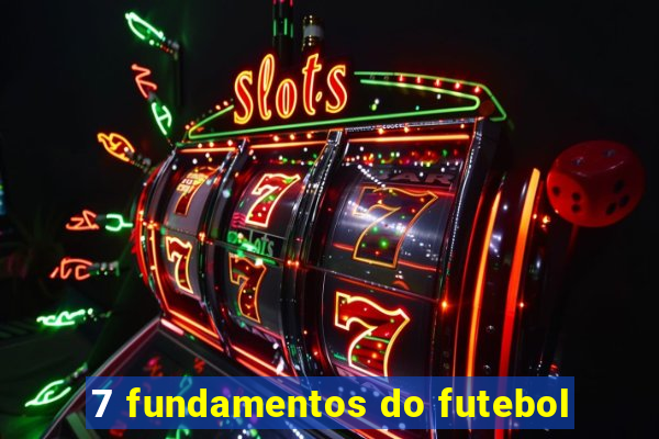 7 fundamentos do futebol