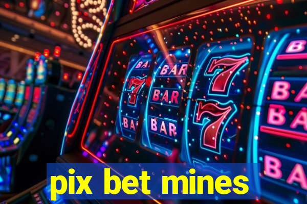 pix bet mines