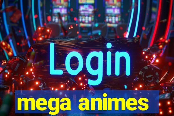 mega animes