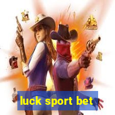 luck sport bet