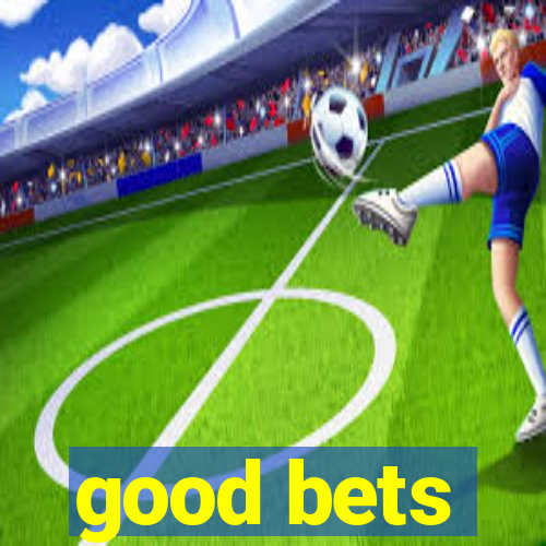 good bets