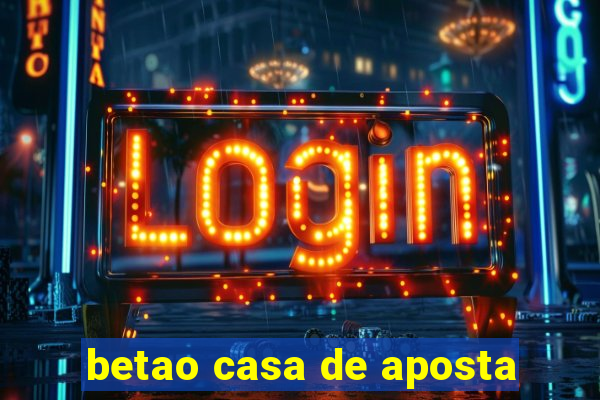 betao casa de aposta