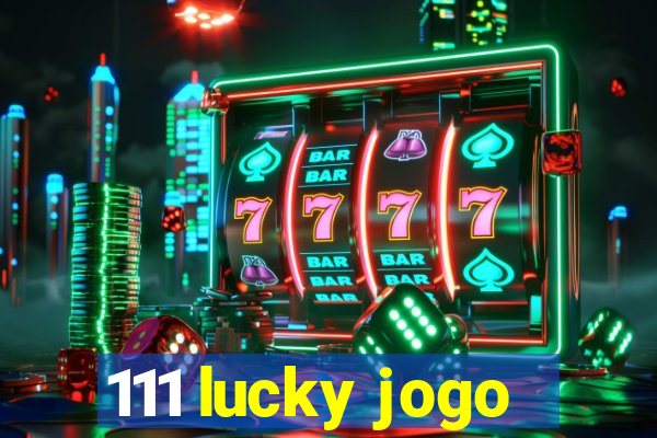 111 lucky jogo