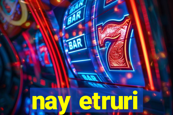 nay etruri