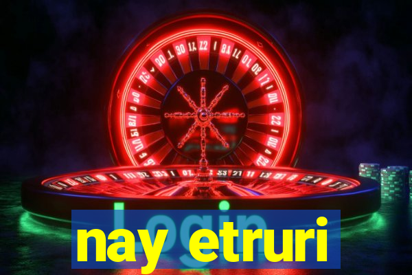 nay etruri