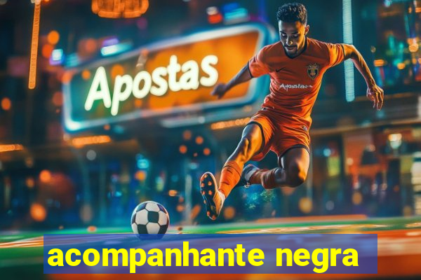 acompanhante negra