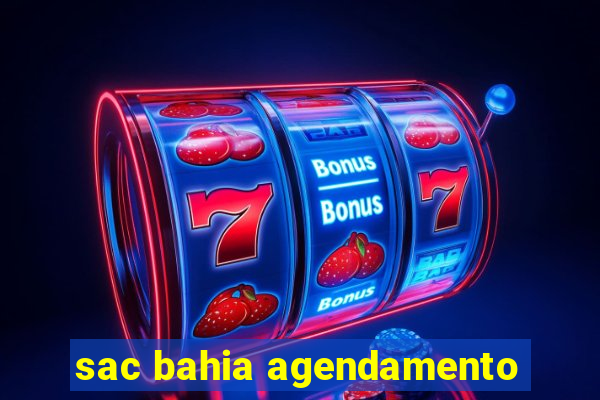 sac bahia agendamento