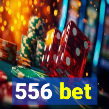 556 bet