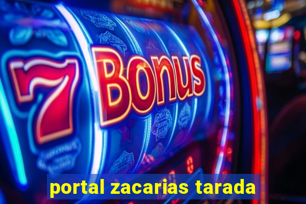 portal zacarias tarada