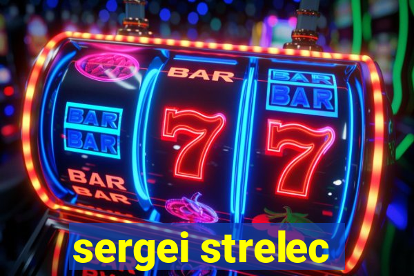 sergei strelec