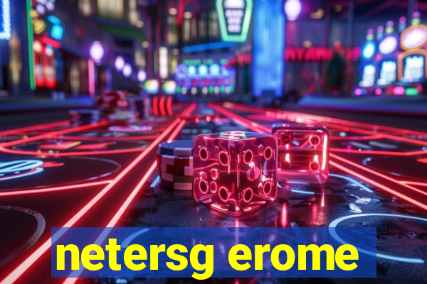 netersg erome