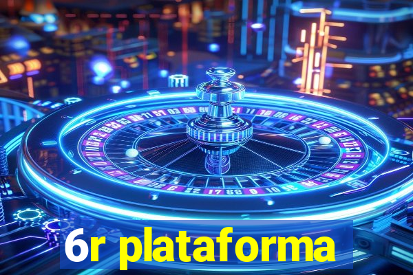 6r plataforma