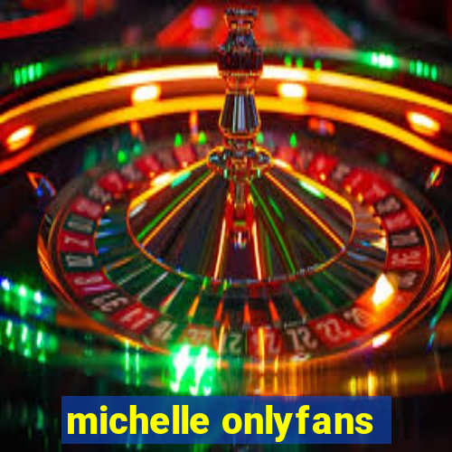 michelle onlyfans