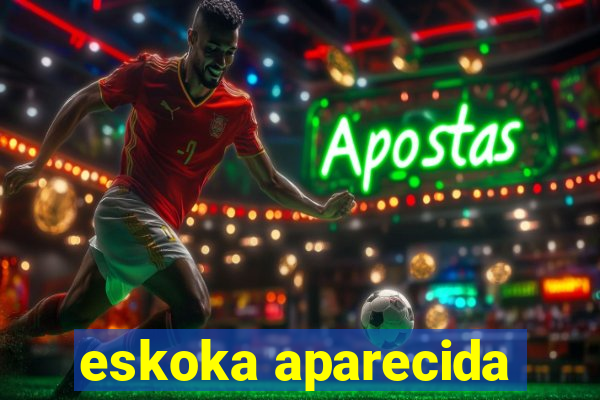 eskoka aparecida