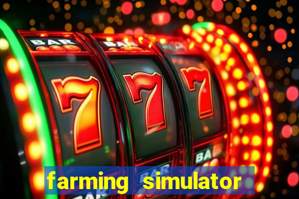 farming simulator 18 dinheiro infinito