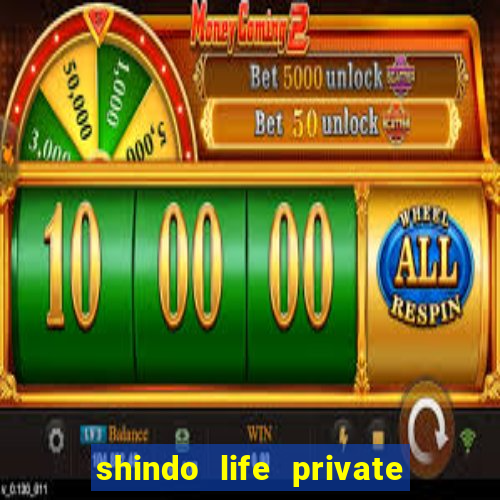 shindo life private server codes