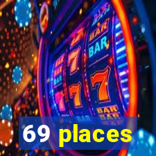 69 places