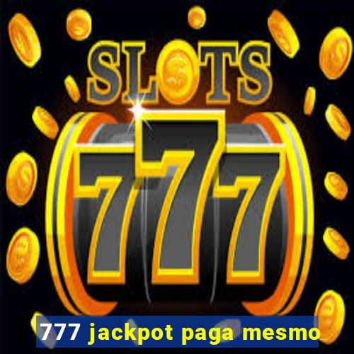 777 jackpot paga mesmo