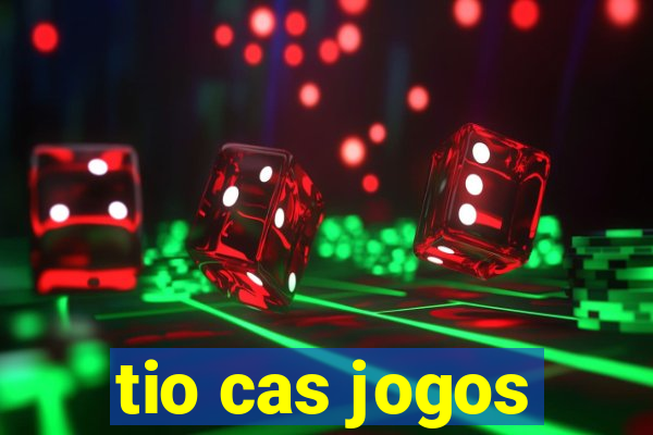 tio cas jogos