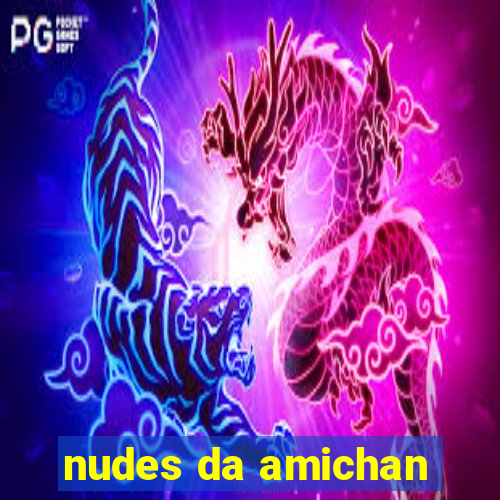 nudes da amichan