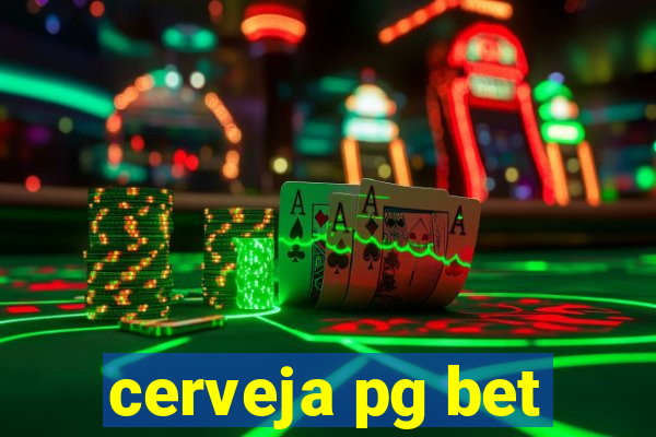 cerveja pg bet