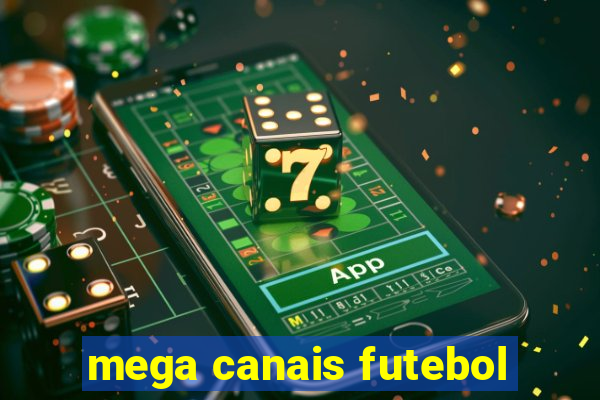 mega canais futebol