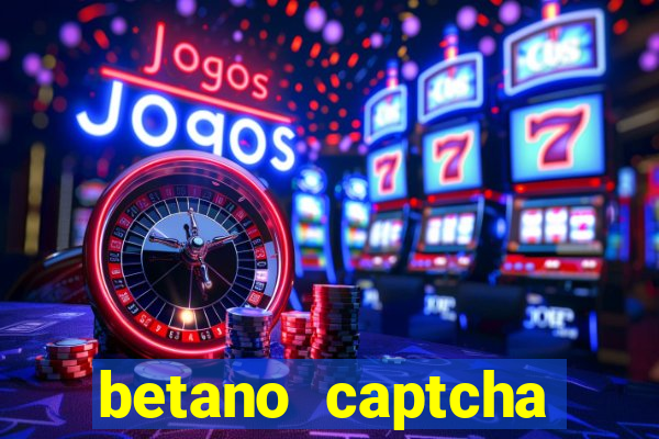 betano captcha security check